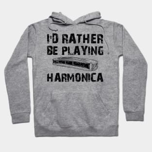 Harmonica - I'd rather be playing Harmonica Hoodie